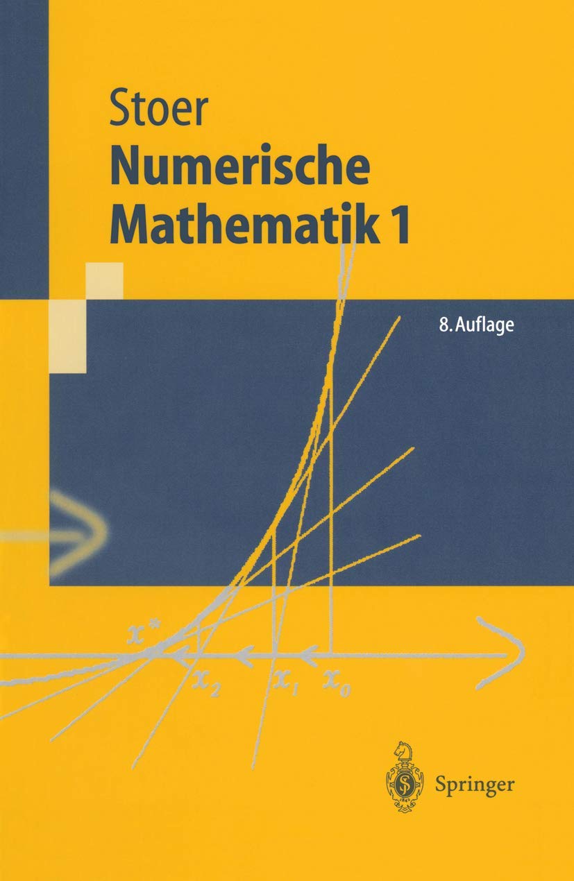 Numerische Mathematik 1: Eine Einführung - unter Berücksichtigung von Vorlesungen von F.L. Bauer (Springer-Lehrbuch) Mathematics