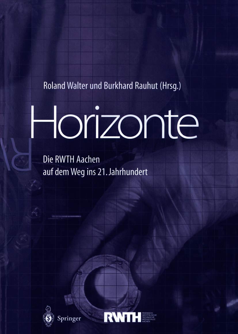 Horizonte: Die RWTH Aachen auf dem Weg ins 21. Jahrhundert Business & Technology