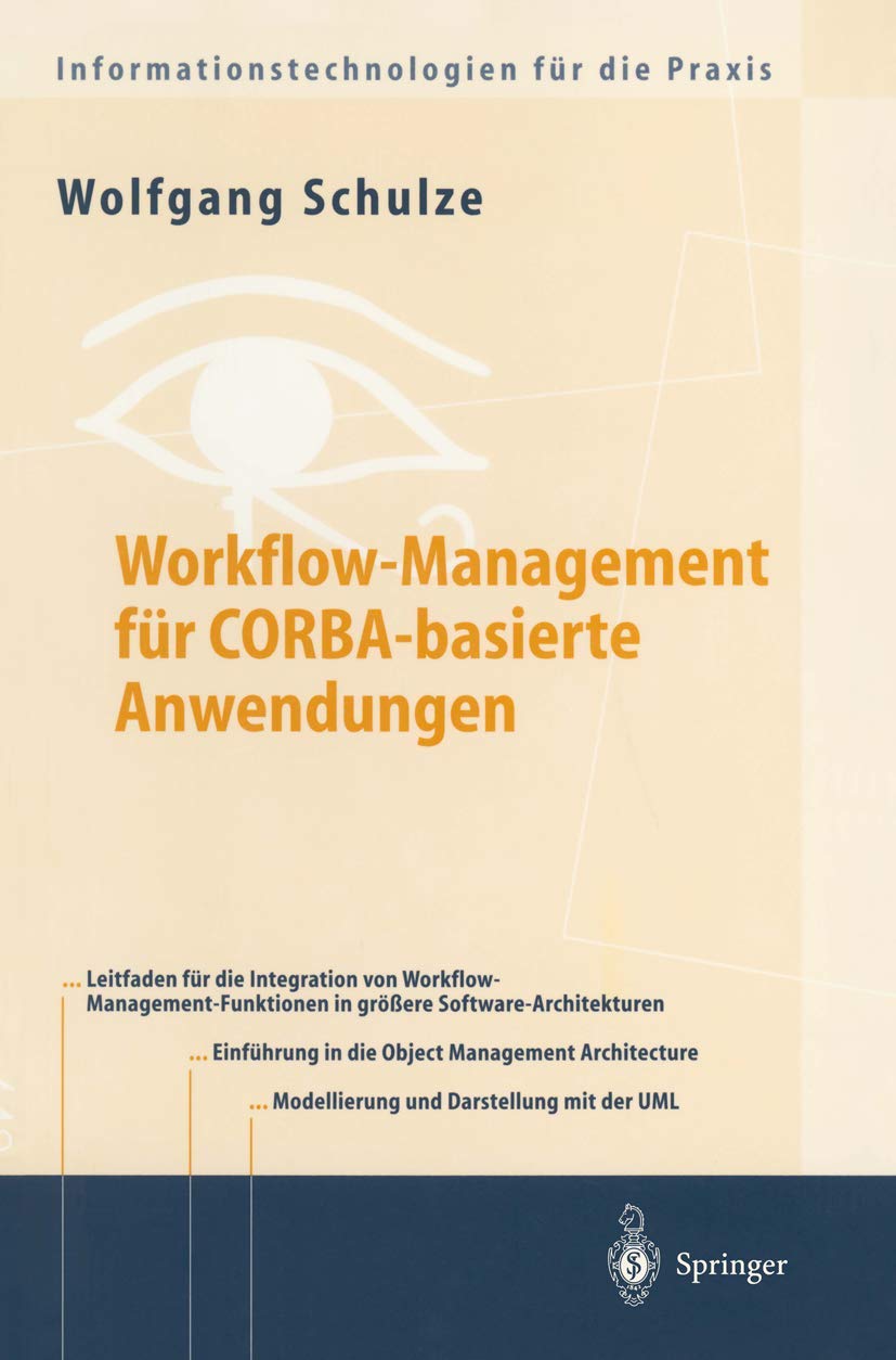Workflow-Management für Cobra-basierte Anwendungen: Systematischer Architekturentwurf eines O.M.G.-konformen Workflow-Management-Dienstes (Informationstechnologien für die Praxis) Law