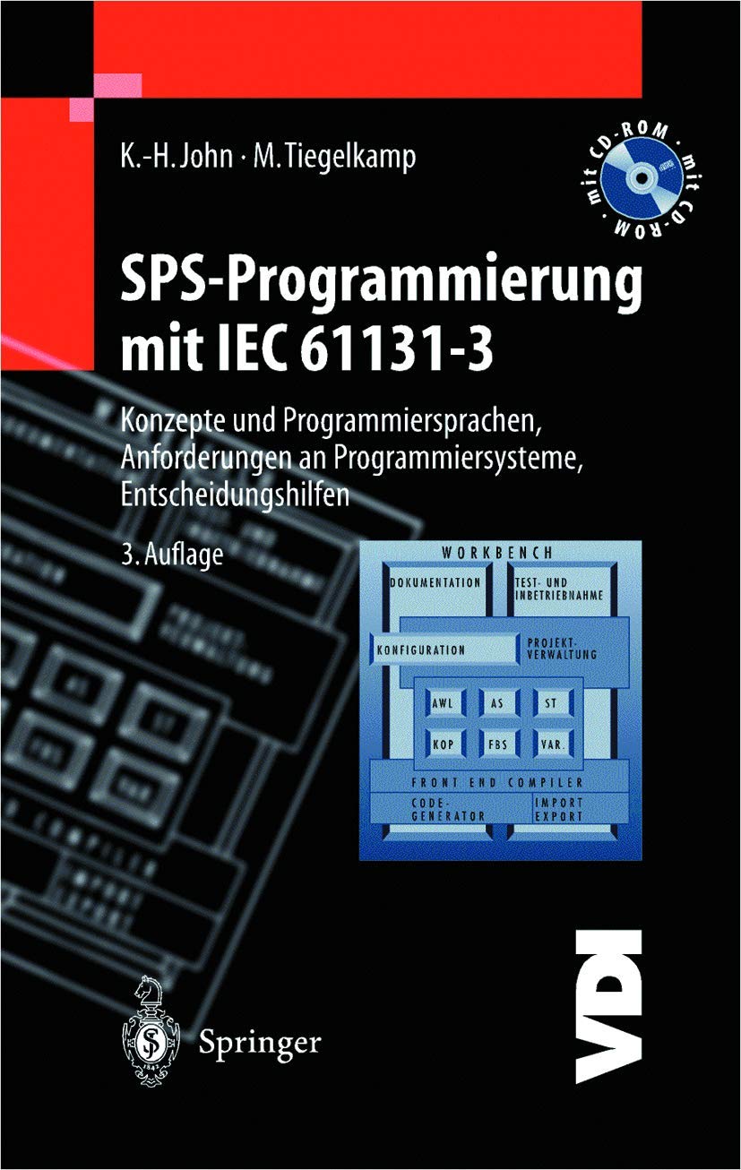 SPS-Programmierung mit IEC 61131-3: Konzepte und Programmiersprachen, Anforderungen an Programmiersysteme, Entscheidungshilfen (VDI-Buch) Computer Science