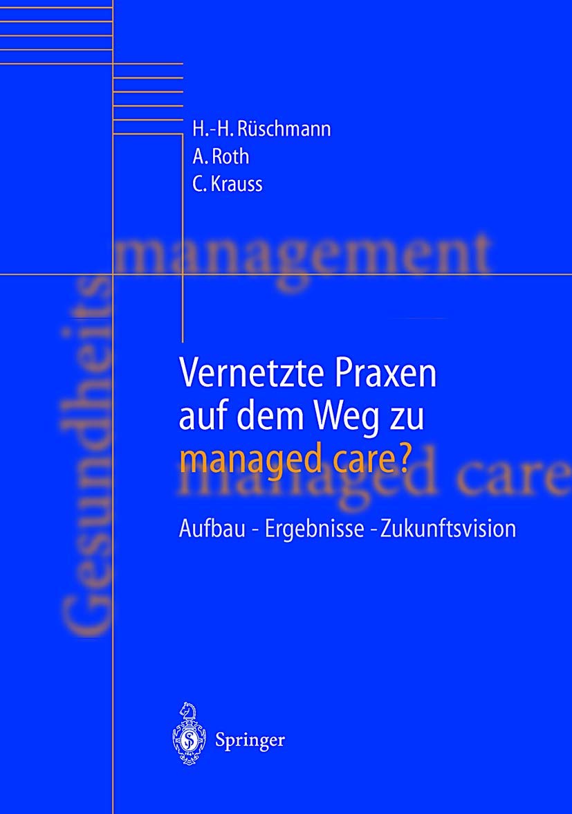 Vernetzte Praxen auf dem Weg zu managed care? Aufbau - Ergebnisse - Zukunftsvision Medicine