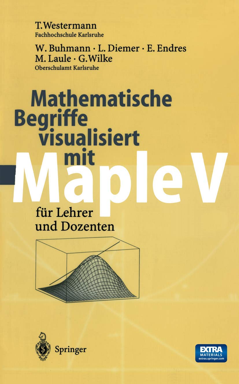 Mathematische Begriffe visualisiert mit Maple V: für Lehrer und Dozenten Computer Science