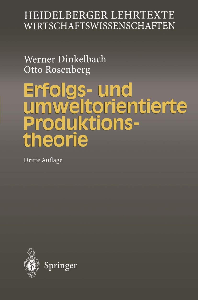 Erfolgs-und Umweltorientierte Produktionstheorie (Heidelberger Lehrtexte Wirtschaftswissenschaften) Law