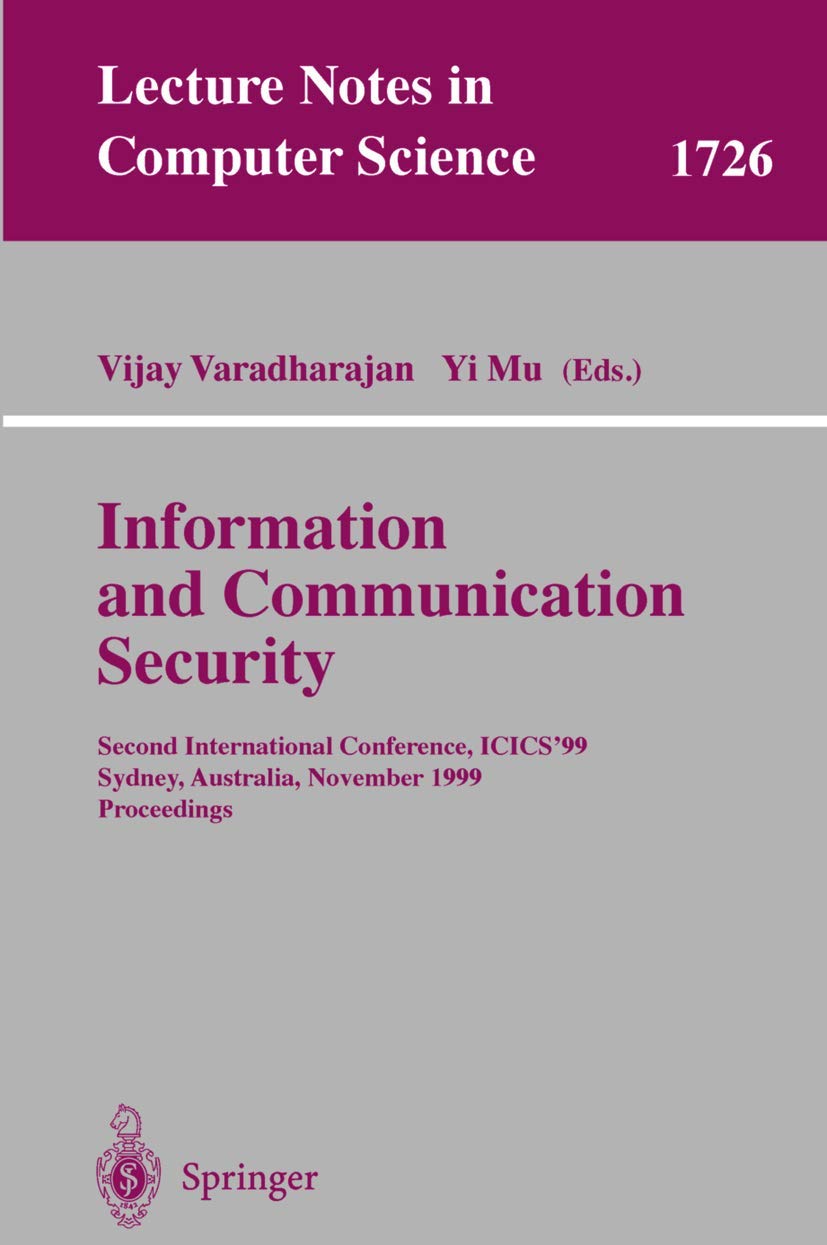 Information and Communication Security: Second International Conference, ICICS'99 Sydney, Australia, November 9-11, 1999 Proceedings book