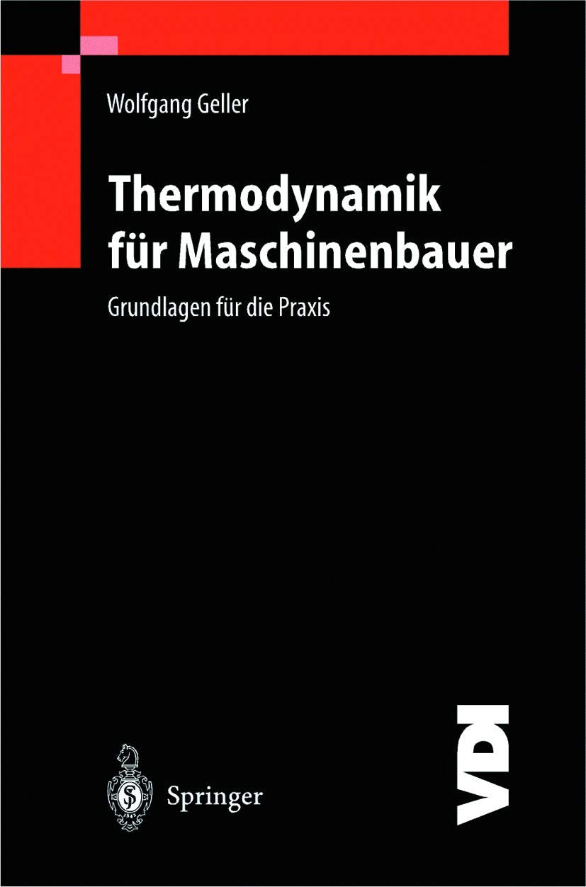Thermodynamik für Maschinenbauer: Grundlagen für die Praxis (VDI-Buch) Business & Technology
