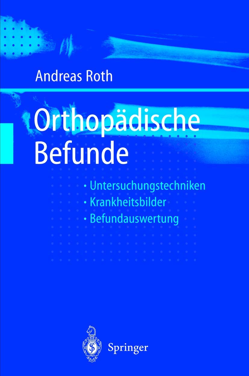 Orthopädische Befunde: Untersuchungstechniken Befundauswertung Krankheitsbilder Medicine