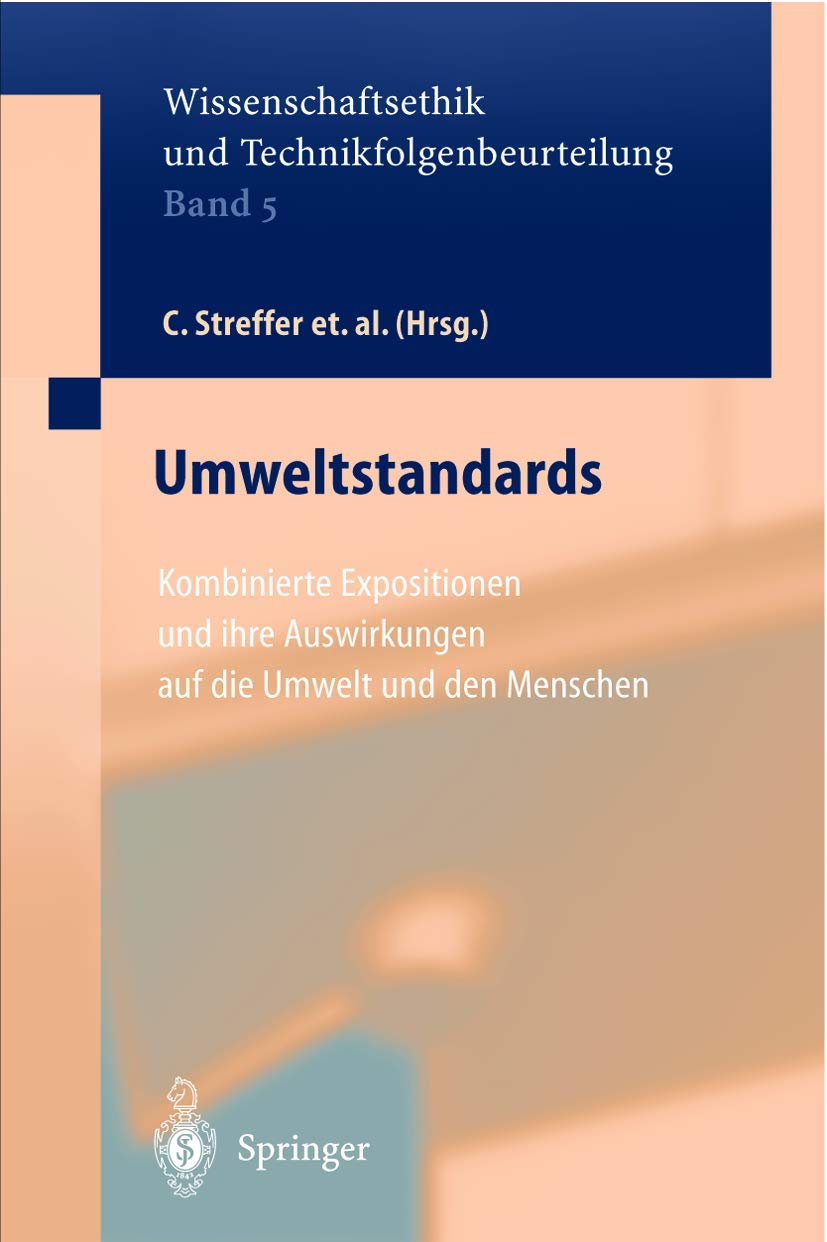 Umweltstandards: Kombinierte Expositionen und ihre Auswirkungen auf den Menschen und seine Umwelt (Ethics of Science and Technology Assessment, Band 5) Philosophy