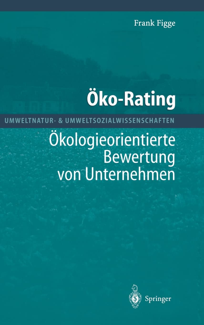 Öko-Rating: Ökologieorientierte Bewertung von Unternehmen von Unternehmen (Umweltnatur- & Umweltsozialwissenschaften) Law
