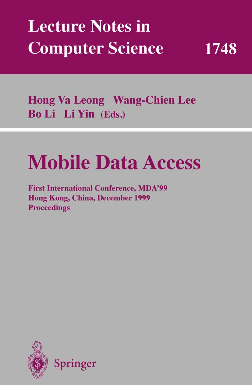 Mobile Data Access: First International Conference, MDA'99, Hong Kong, China, December 16-17, 1999 Proceedings (Lecture Notes in Computer Science, 1748, Band 1748) Computer Science