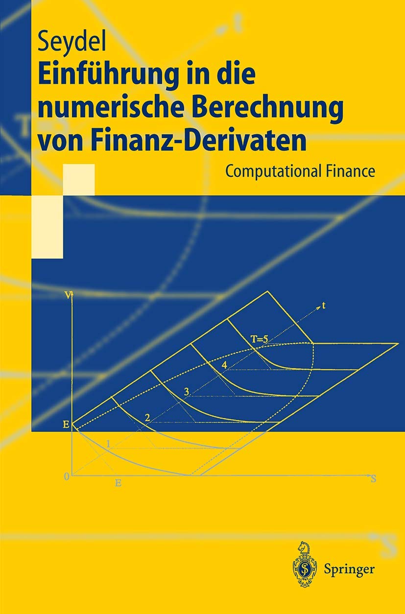 Einführung in die numerische Berechnung von Finanz-Derivaten: Computational Finance (Springer-Lehrbuch) Law