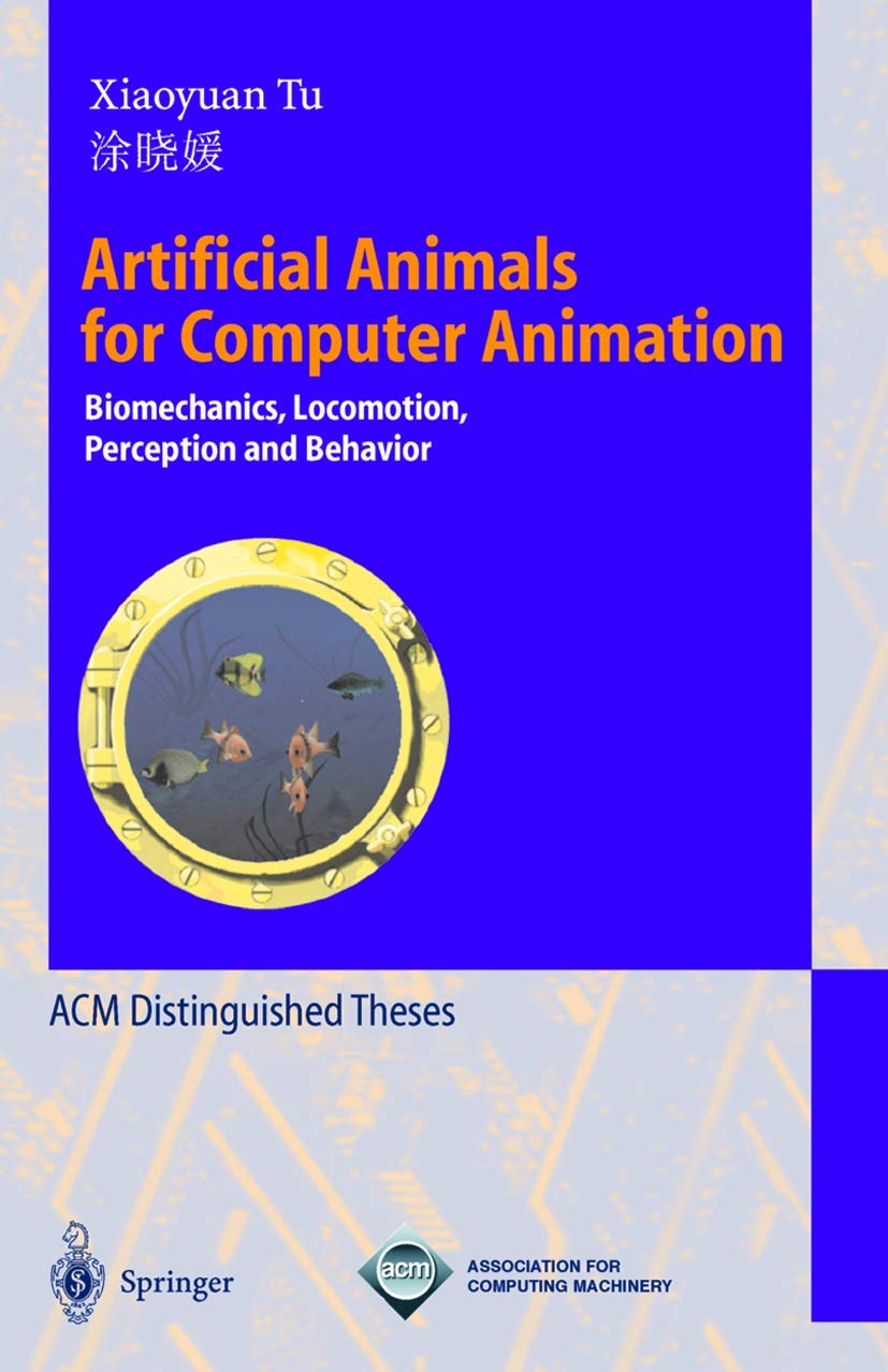 Artificial Animals for Computer Animation: Biomechanics, Locomotion, Perception, and Behavior (Lecture Notes in Computer Science, 1635, Band 1635) Computer Science