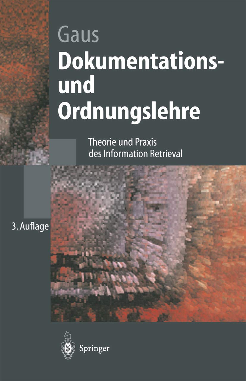 Dokumentations- und Ordnungslehre: Theorie und Praxis des Information Retrieval (Springer-Lehrbuch) Computer Science