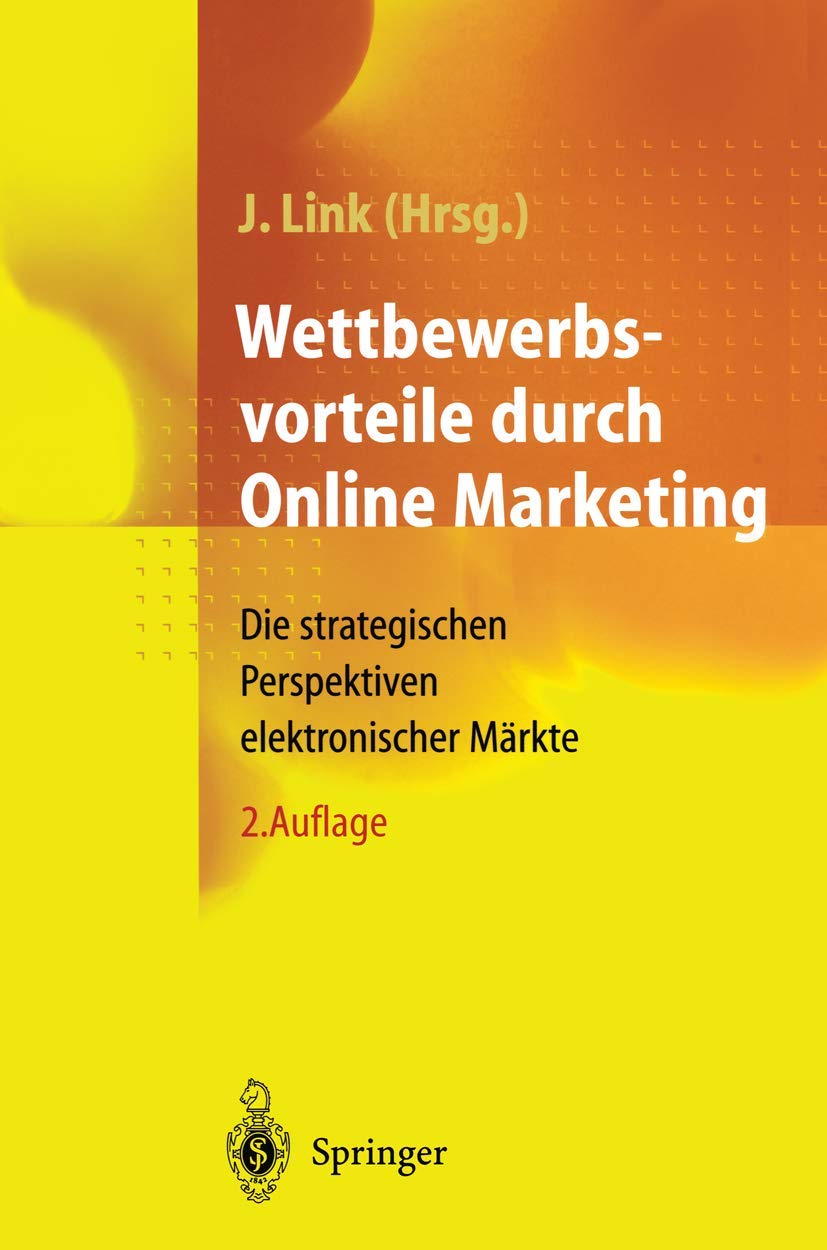 Wettbewerbsvorteile durch Online Marketing: Die strategischen Perspektiven elektronischer Märkte Law