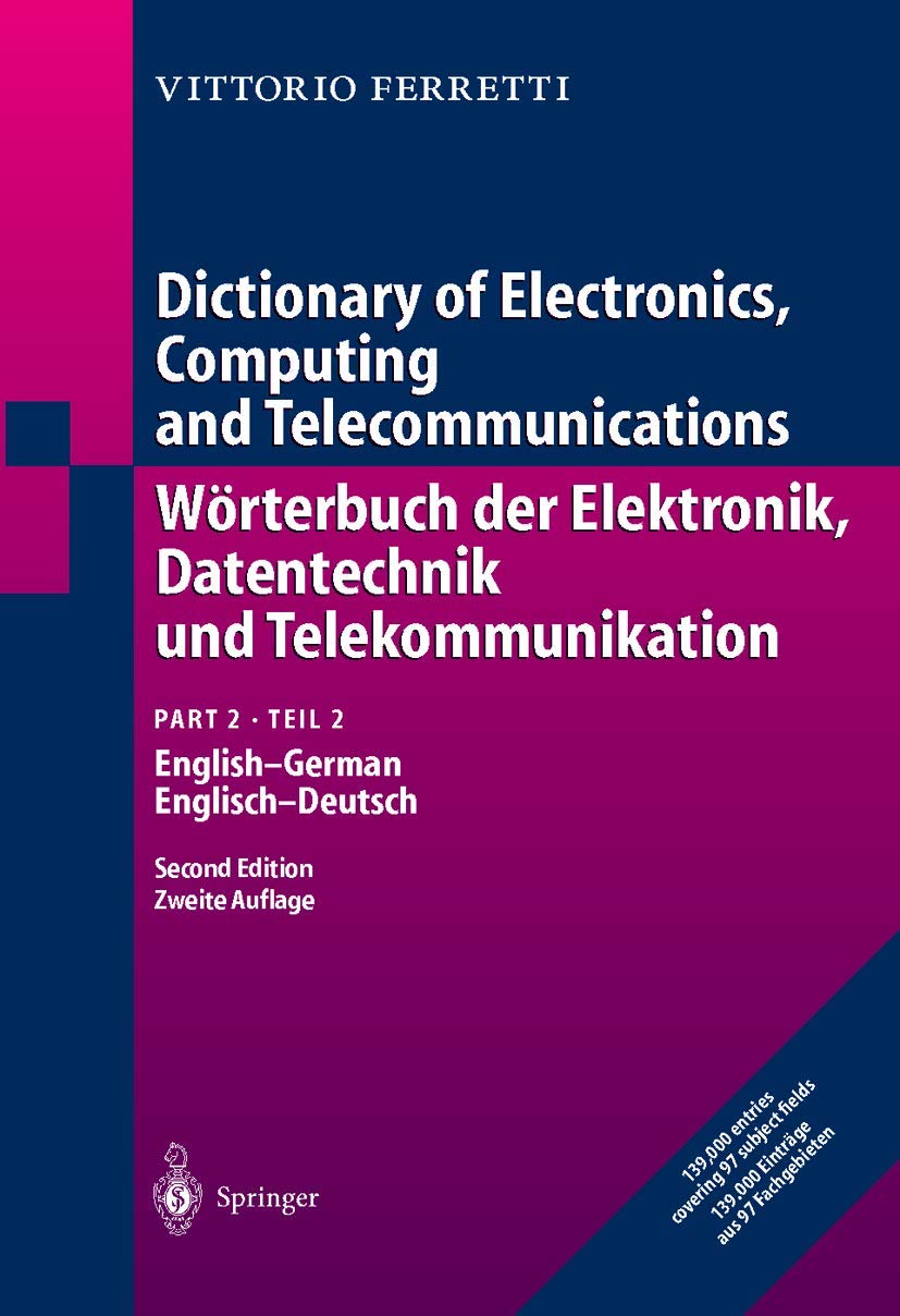Dictionary of Electronics, Computing and Telecommunications/Wörterbuch der Elektronik, Datentechnik und Telekommunikation: Part 2: English-German/Teil 2: Englisch-Deutsch Law