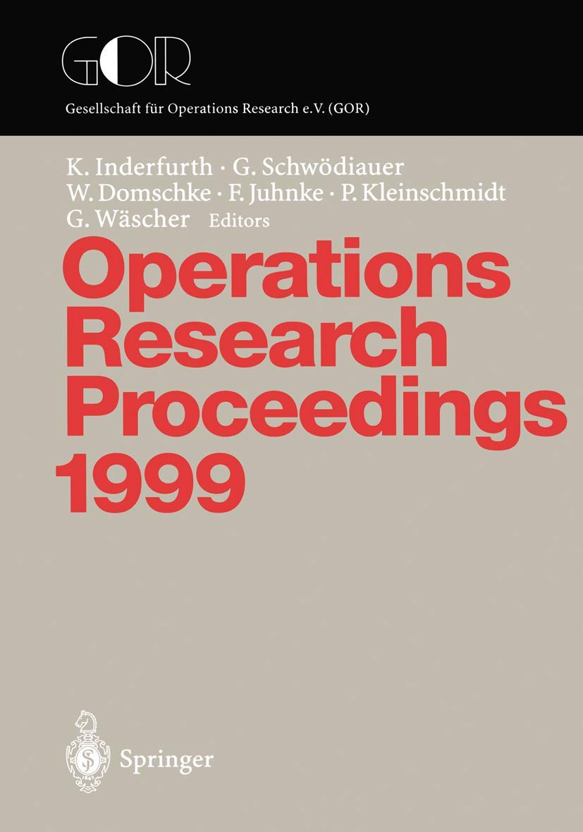 Operations Research Proceedings 1999: Selected Papers of the Symposium on Operations Research (SOR ’99), Magdeburg, September 1–3, 1999 Law