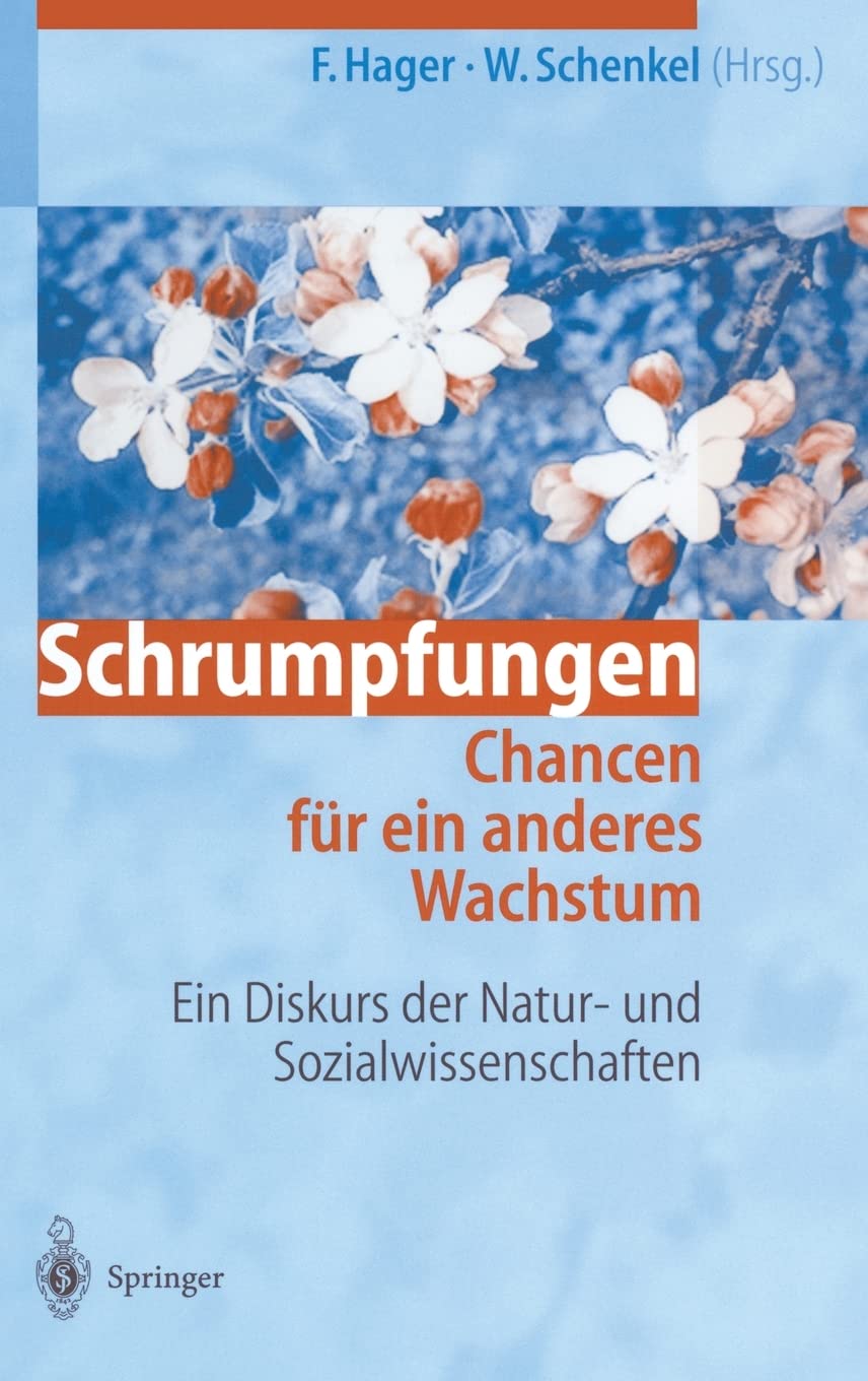 Schrumpfungen. Chancen für ein anderes Wachstum: Ein Diskurs der Natur- und Sozialwissenschaften Law