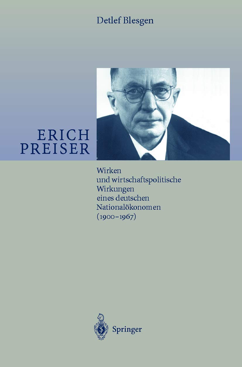 Erich Preiser: Wirken und wirtschaftspolitische Wirkungen eines deutschen Nationalökonomen (1900–1967) Law