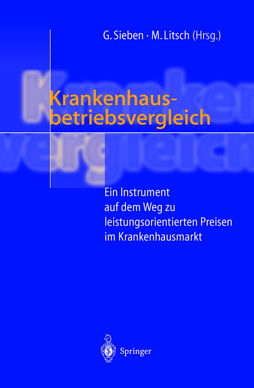 Krankenhausbetriebsvergleich: Ein Instrument auf dem Weg zu leistungsorientierten Preisen im Krankenhausmarkt Medicine