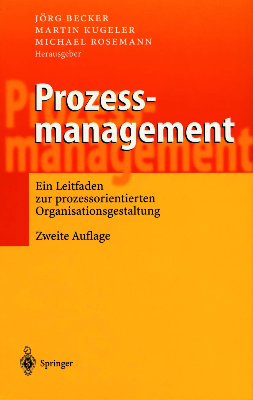 Prozessmanagement: Ein Leitfaden zur prozessorientierten Organisationsgestaltung Law