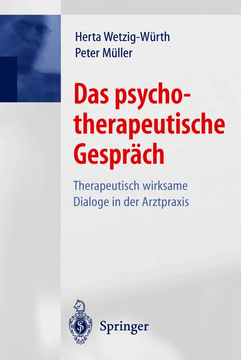 Das psychotherapeutische Gespräch: Therapeutisch Wirksame Dialoge In Der Arztpraxis (German Edition) Medicine