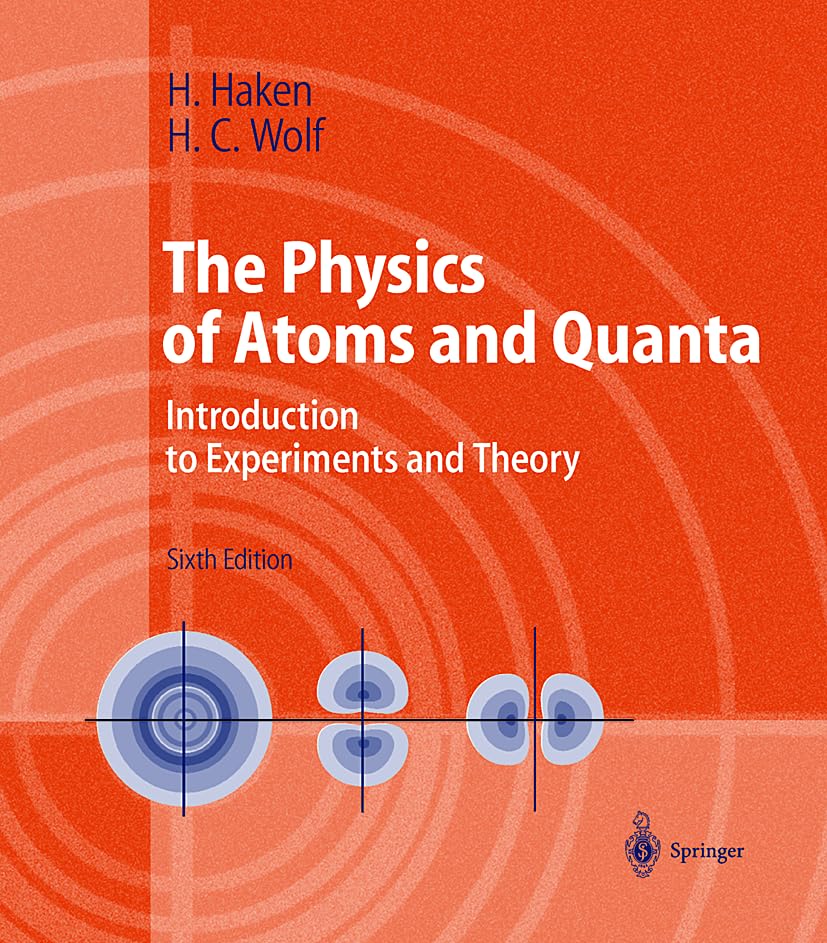The Physics of Atoms and Quanta: Introduction to Experiments and Theory (Advanced Texts in Physics) Computer Science