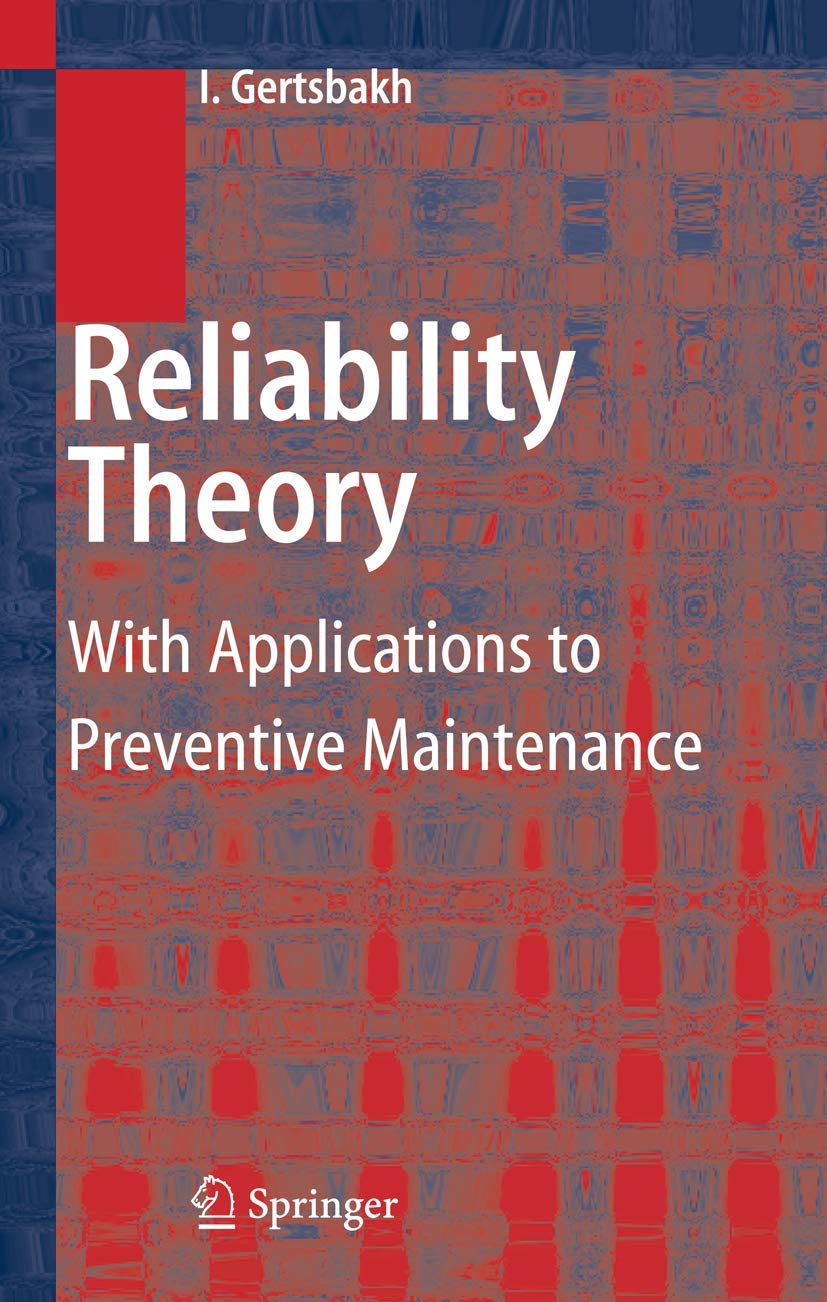 Reliability Theory: With Applications to Preventive Maintenance book