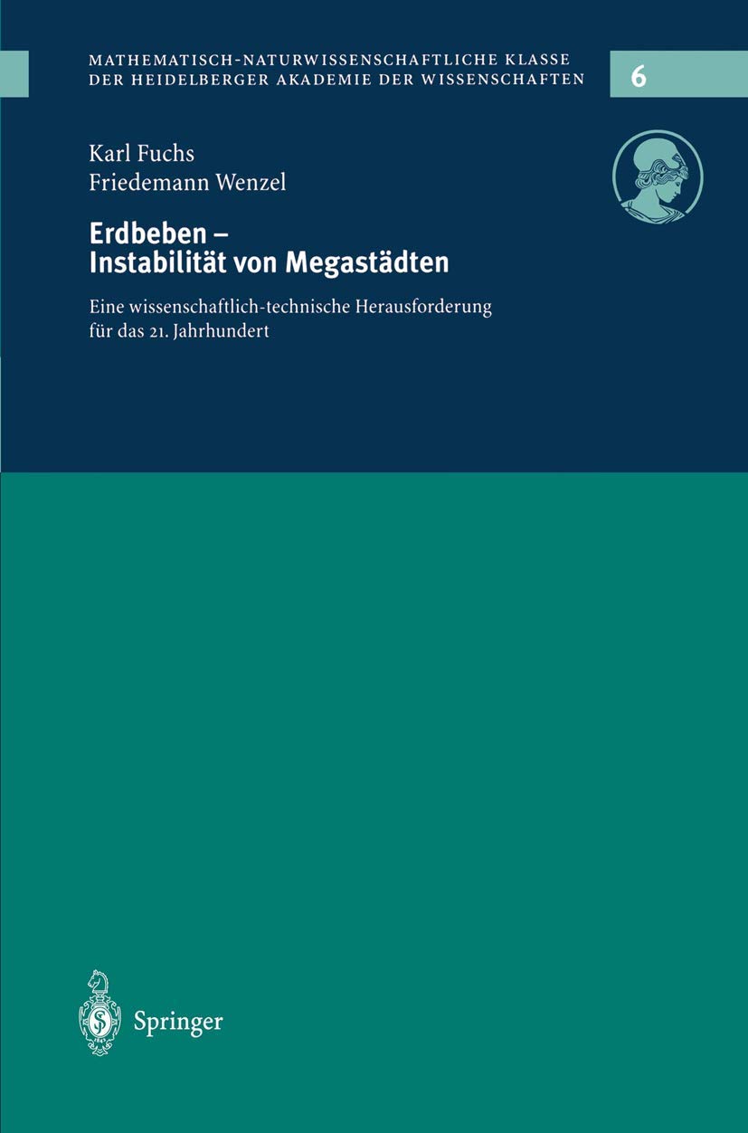 Erdbeden ― Instabilität von Megastädten: Eine wissenschaftlich-technische Herausforderung für das 21. Jahrhundert (Schriften der Mathematisch-naturwissenschaftlichen Klasse, 6, Band 6) Business & Technology
