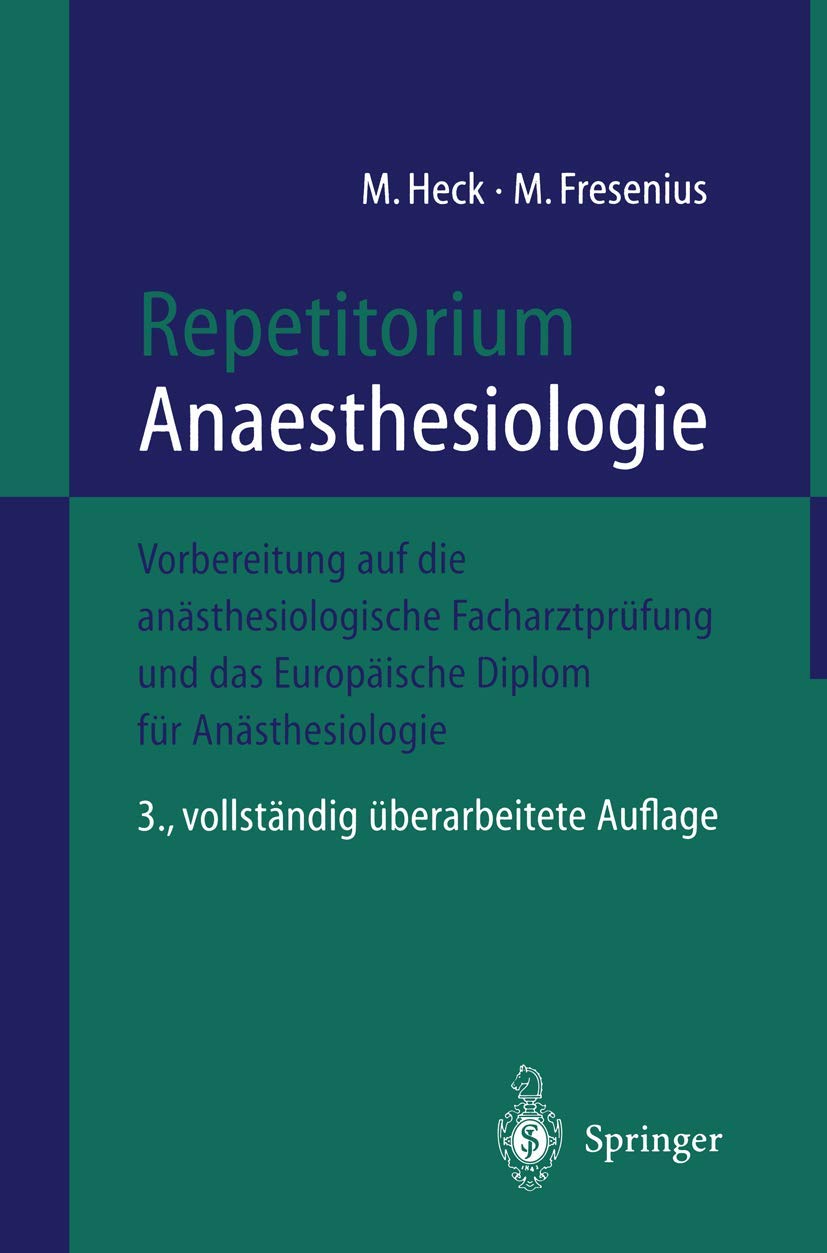 Repetitorium Anaesthesiologie - Vorbereitung auf die anästhesiologische Facharztprüfung und das Europäische Diplom für Anästhesiologie Medicine