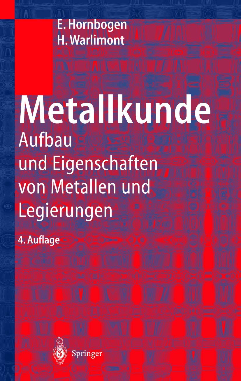 Metallkunde: Aufbau und Eigenschaften von Metallen und Legierungen Business & Technology