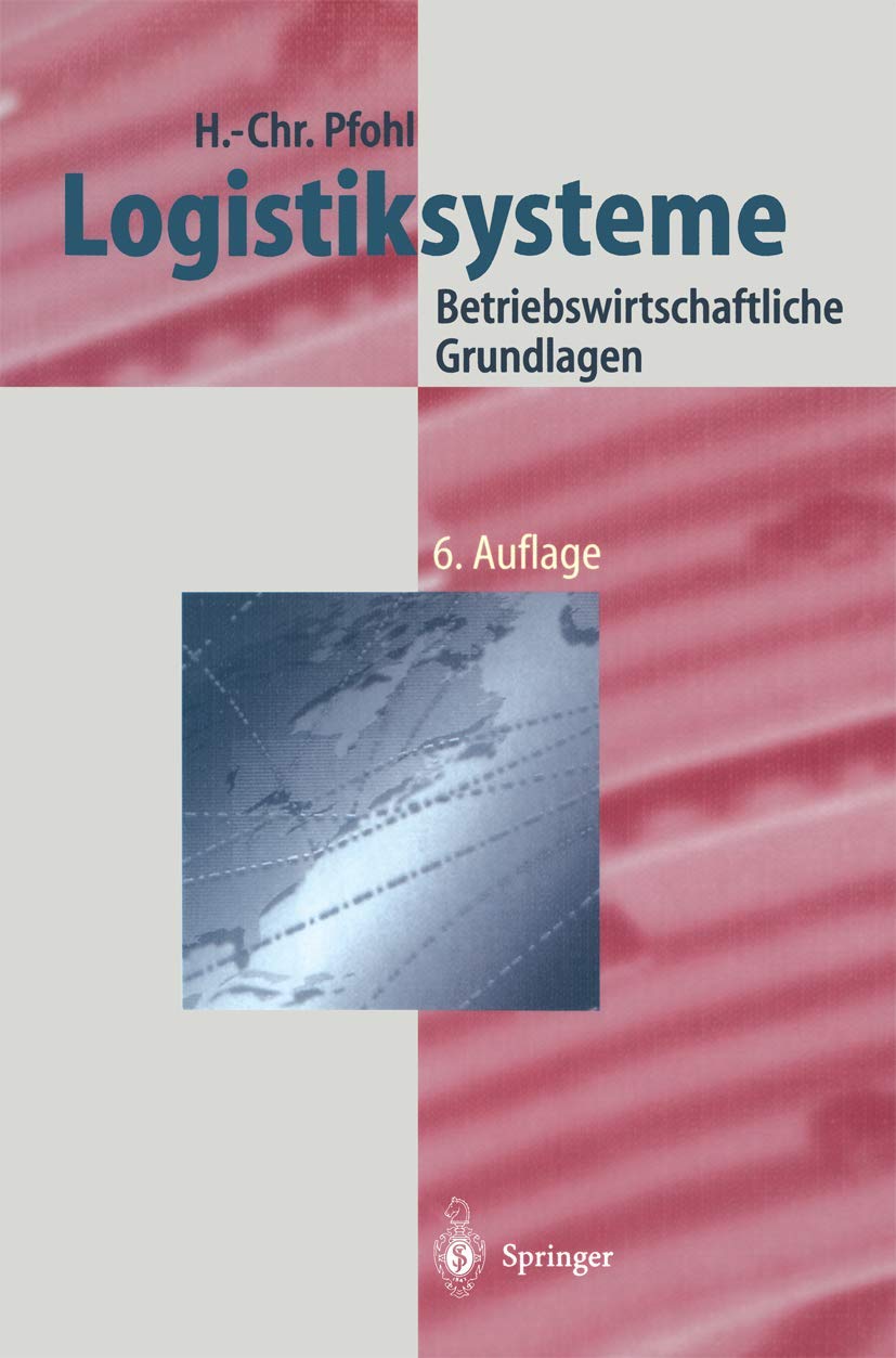 Logistiksysteme: Betriebswirtschaftliche Grundlagen (Logistik in Industrie, Handel und Dienstleistungen) Business, Finance & Career