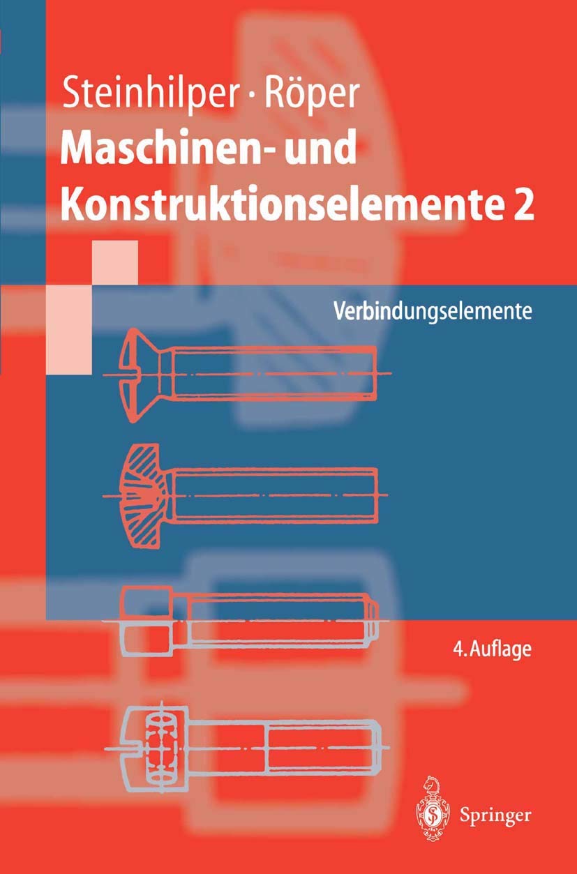 Maschinen- und Konstruktionselemente 2: Verbindungselemente (Springer-Lehrbuch) Business & Technology