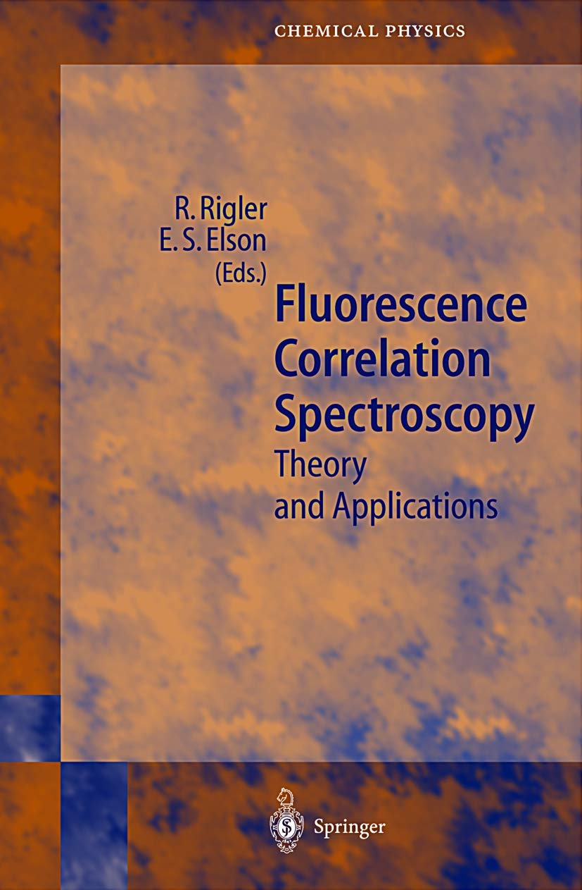 Fluorescence Correlation Spectroscopy: Theory and Applications (Springer Series in Chemical Physics) Natural Sciences