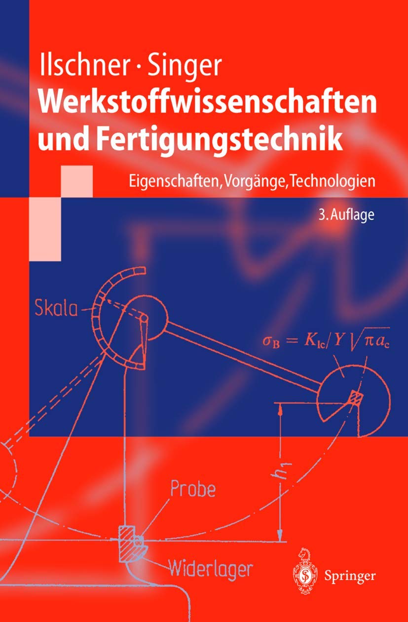 Werkstoffwissenschaften und Fertigungstechnik: Eigenschaften, Vorgänge, Technologien (Springer-Lehrbuch) Business & Technology