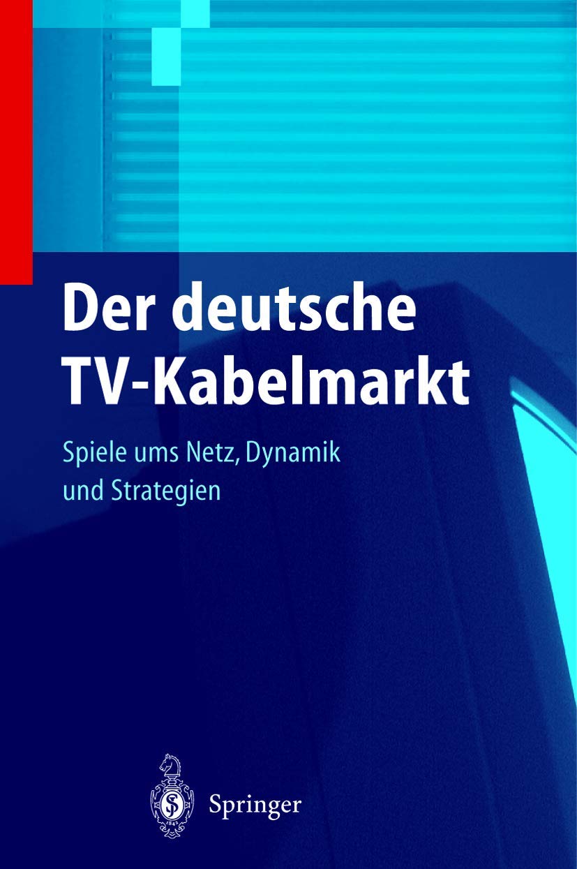 Der deutsche TV-Kabelmarkt: Spiele ums Netz Dynamik und Strategien Law