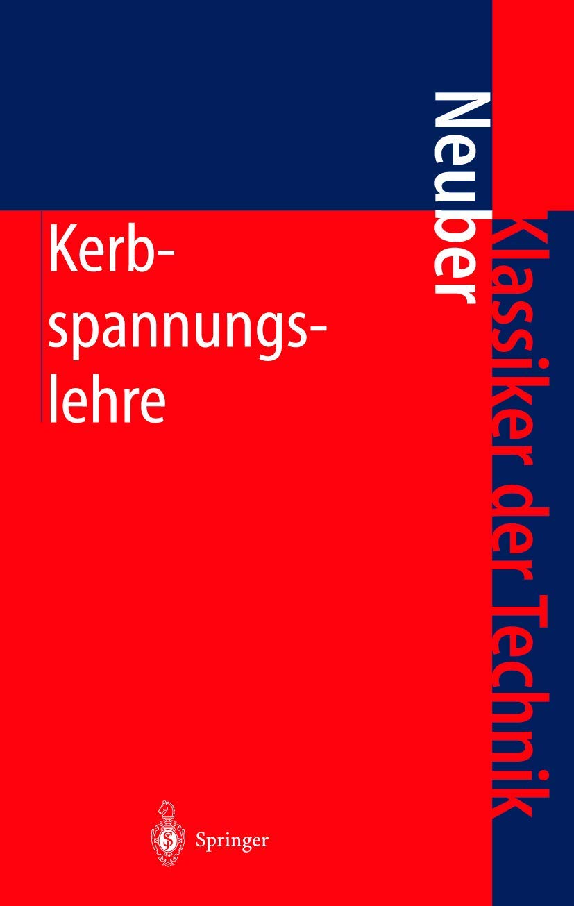 Kerbspannungslehre: Theorie der Spannungskonzentration Genaue Berechnung der Festigkeit (Klassiker der Technik) Business & Technology