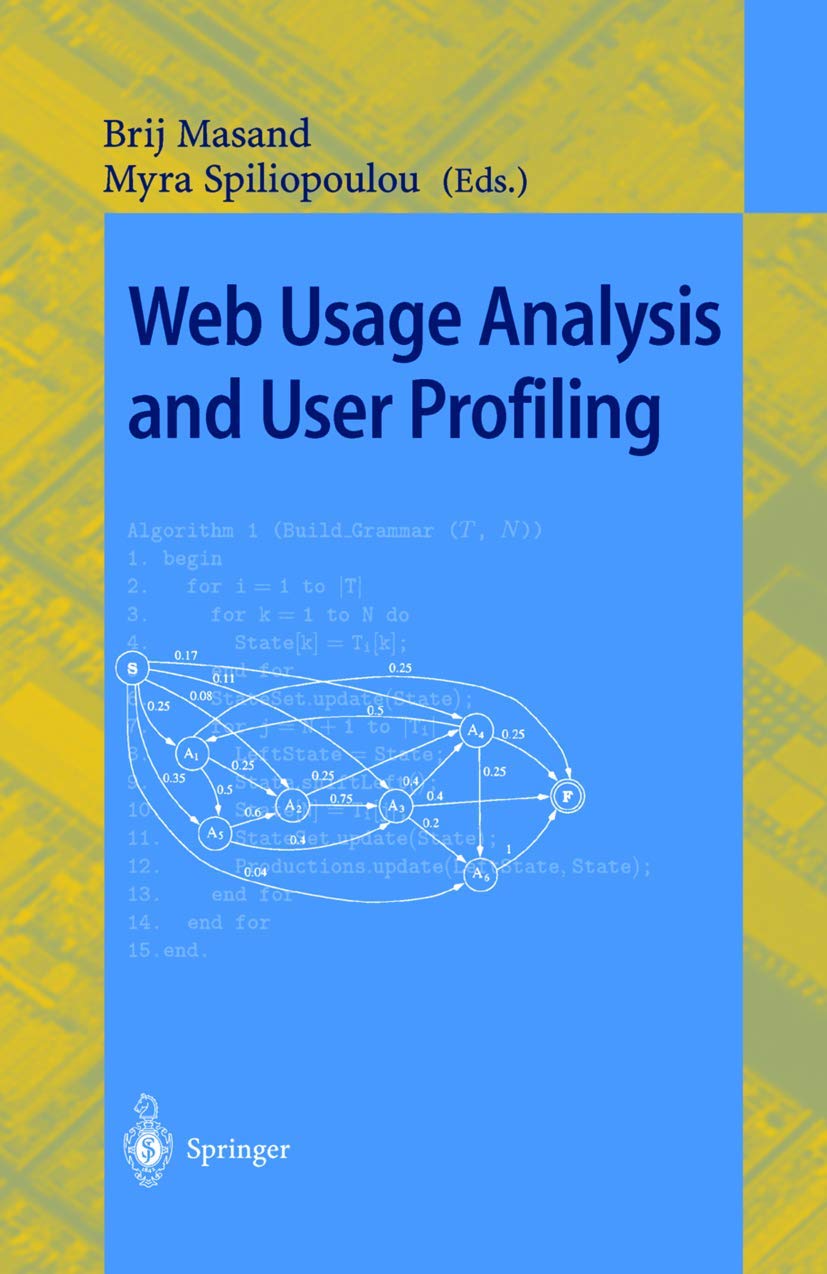 Web Usage Analysis and User Profiling: International WEBKDD'99 Workshop San Diego, CA, USA, August 15, 1999 Revised Papers (Lecture Notes in Computer Science, 1836, Band 1836) Computer Science