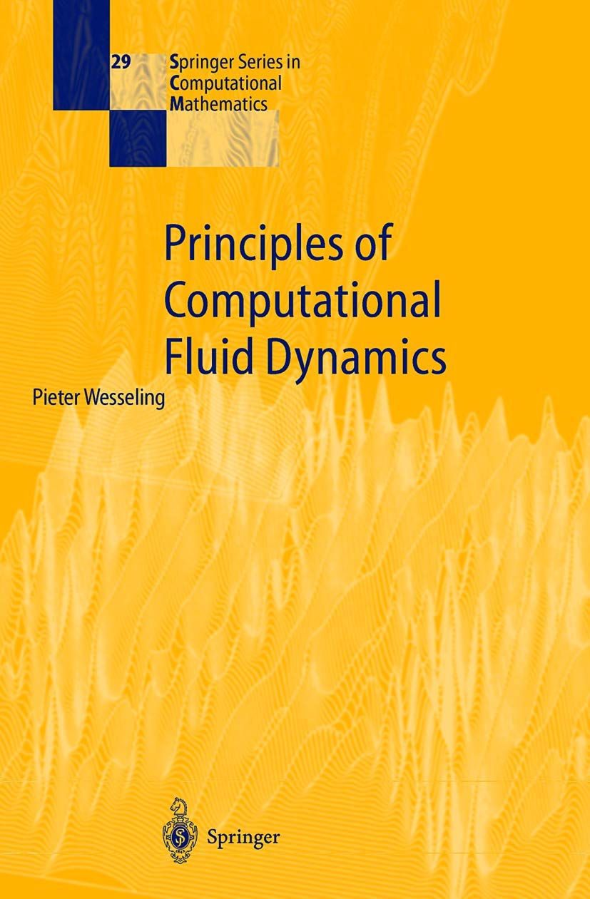 Principles of Computational Fluid Dynamics (Springer Series in Computational Mathematics, 29, Band 29) Computer Science