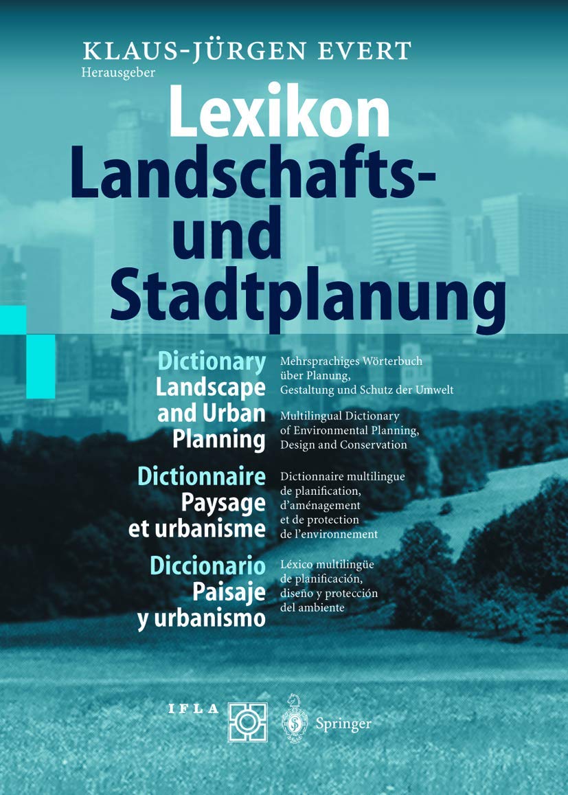 Lexikon ― Landschafts- und Stadtplanung / Dictionary ― Landscape and Urban Planning / Dictionnaire ― Paysage et urbanisme / Diccionario ― Paisaje y ... diseño y protección del medio ambiente Social Sciences