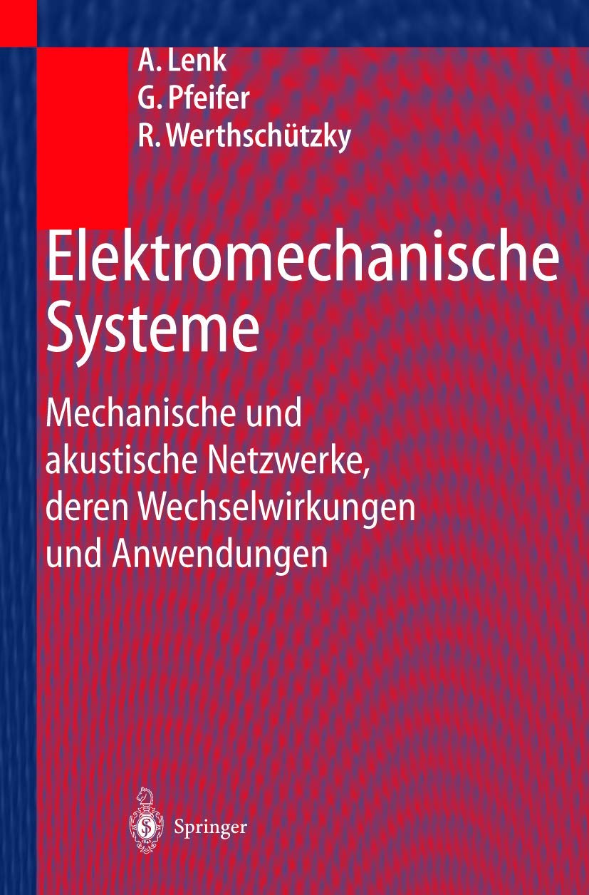 Elektromechanische Systeme: Mechanische und akustische Netzwerke, deren Wechselwirkungen und Anwendungen Business & Technology
