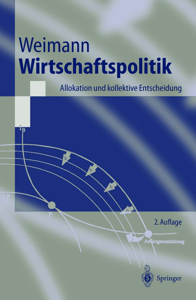 Wirtschaftspolitik: Allokation und kollektive Entscheidung (Springer-Lehrbuch) Law
