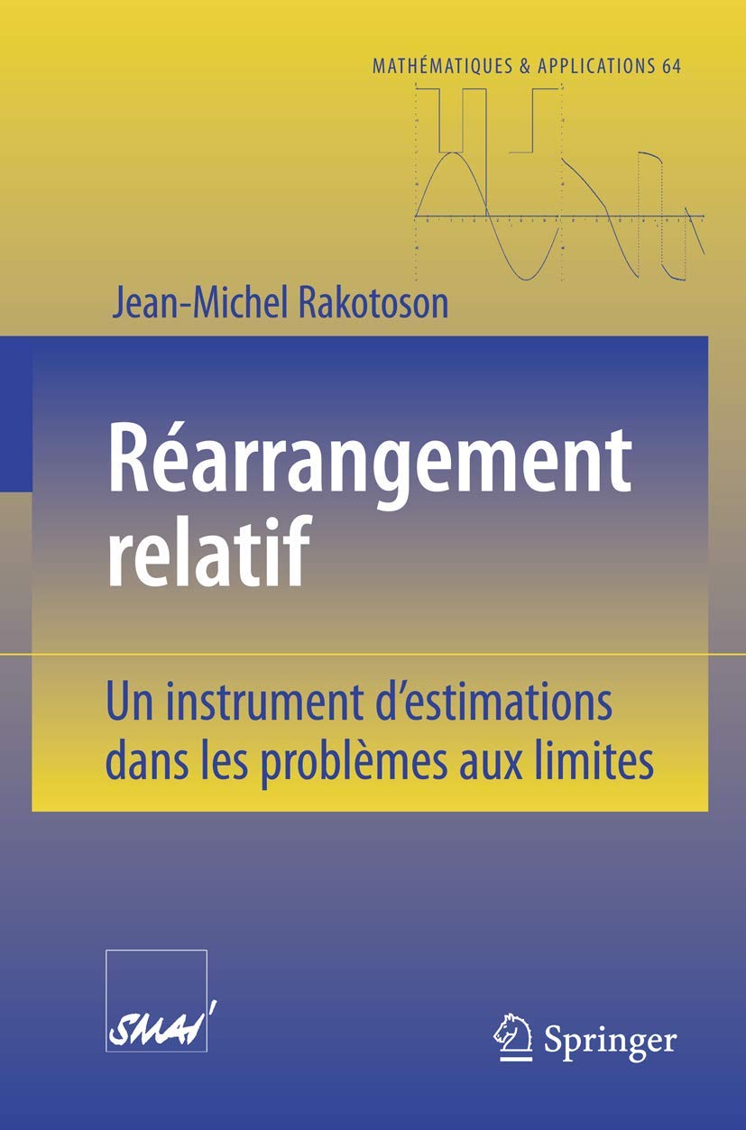 Rearrangement Relatif: Un instrument d'estimations dans les problemes aux limites (Mathematiques et Applications, No. 64) (French Edition) book