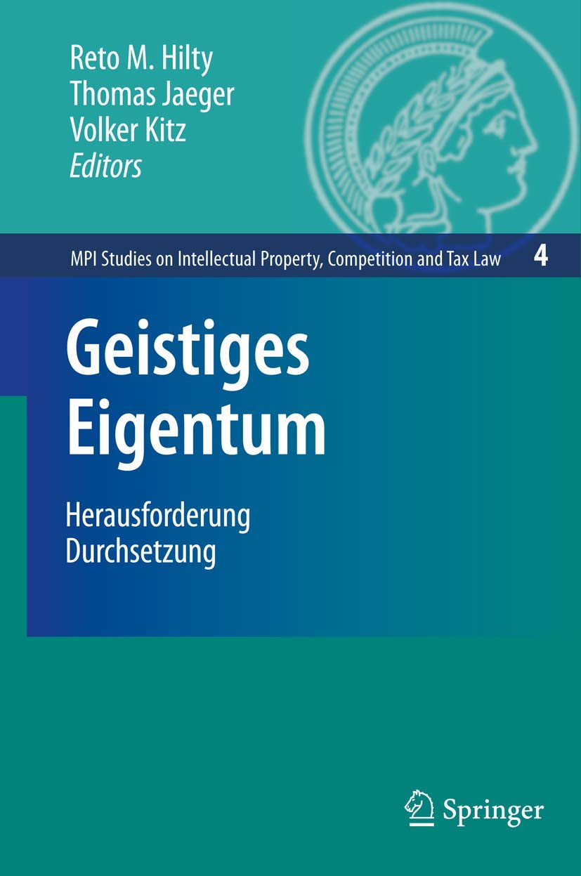 Geistiges Eigentum: Herausforderung Durchsetzung (MPI Studies on Intellectual Property and Competition Law, 4, Band 4) Law