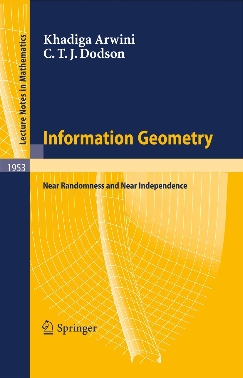 Information Geometry: Near Randomness and Near Independence (Lecture Notes in Mathematics) book