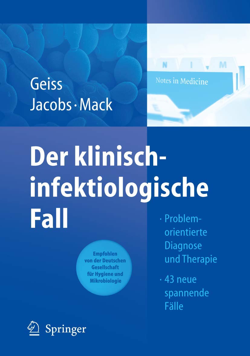 Der klinisch-infektiologische Fall: Problemorientierte Diagnose und Therapie 43 neue, spannende Fälle Medicine