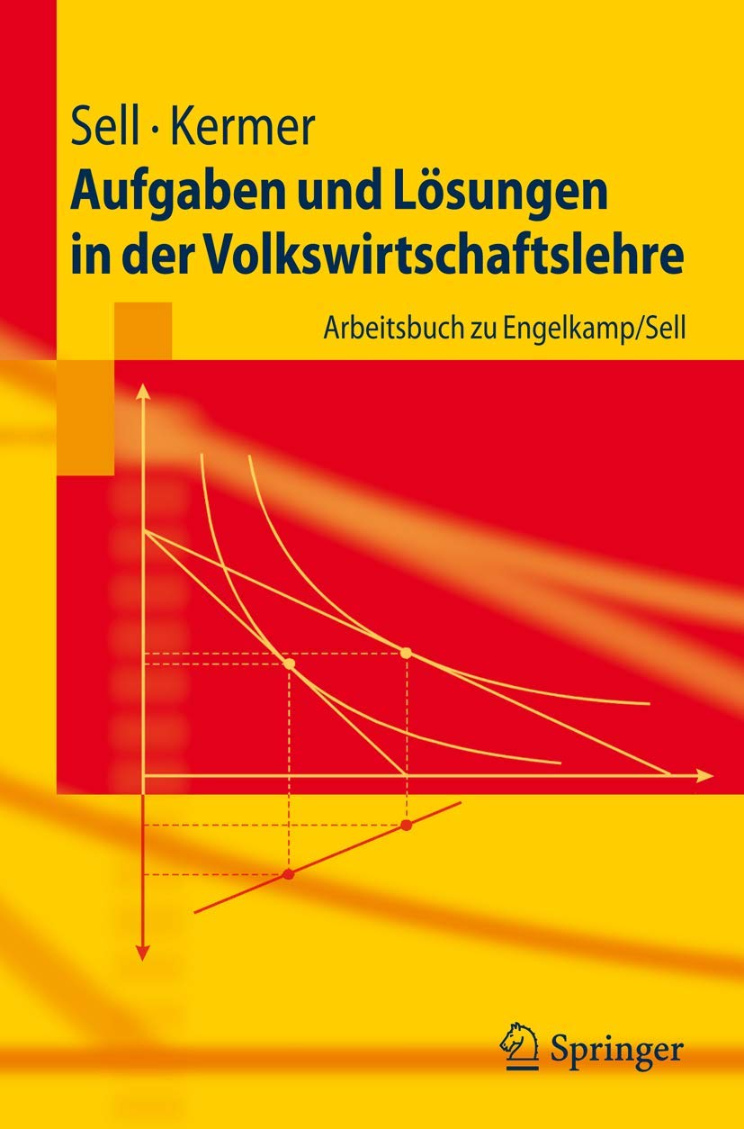 Aufgaben und Lösungen in der Volkswirtschaftslehre: Arbeitsbuch zu Engelkamp/Sell (Springer-Lehrbuch) Law