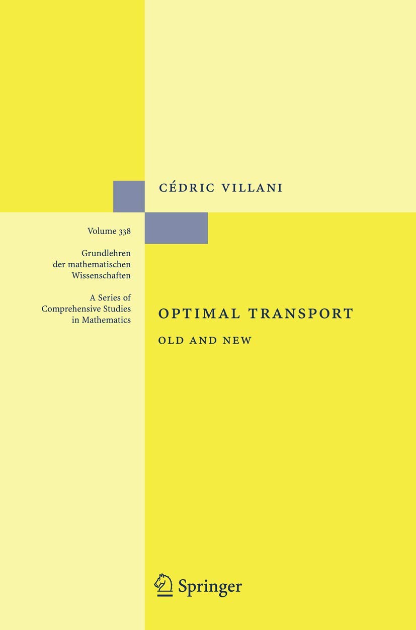 Optimal Transport: Old and New. (Grundlehren der mathematischen Wissenschaften, Bd.338) Mathematics
