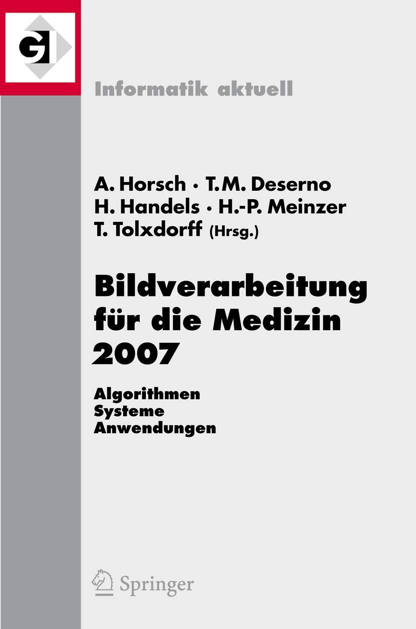 Bildverarbeitung für die Medizin 2007: Algorithmen - Systeme - Anwendungen (Informatik aktuell) Medicine