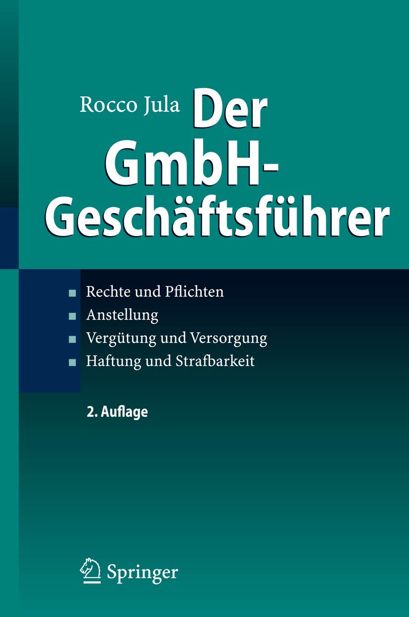 Der GmbH-Geschäftsführer: Rechte und Pflichten, Anstellung, Vergütung und Versorgung, Haftung und Strafbarkeit Law