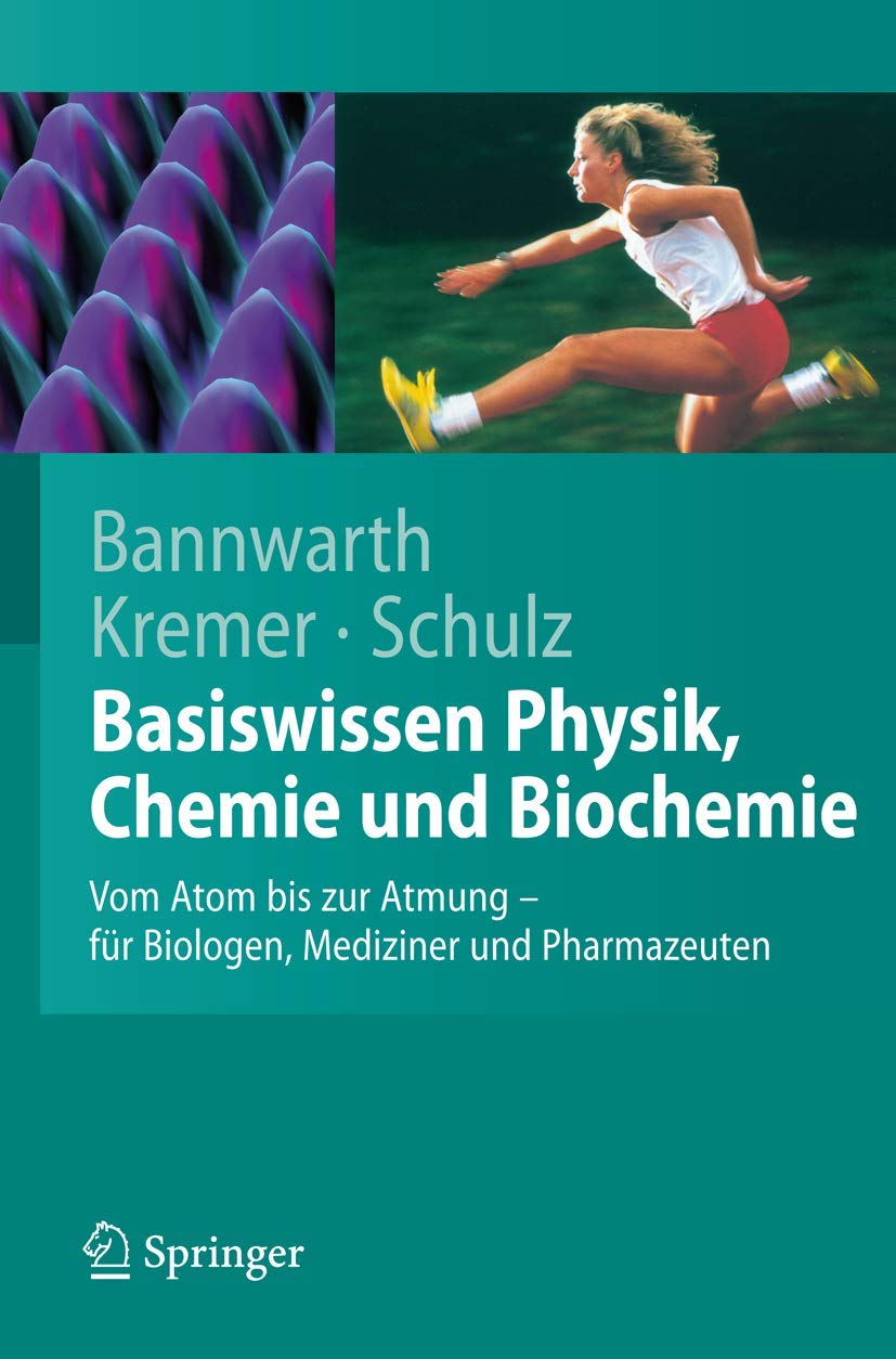 Basiswissen Physik, Chemie und Biochemie: Vom Atom bis zur Atmung - für Biologen, Mediziner und Pharmazeuten Medicine