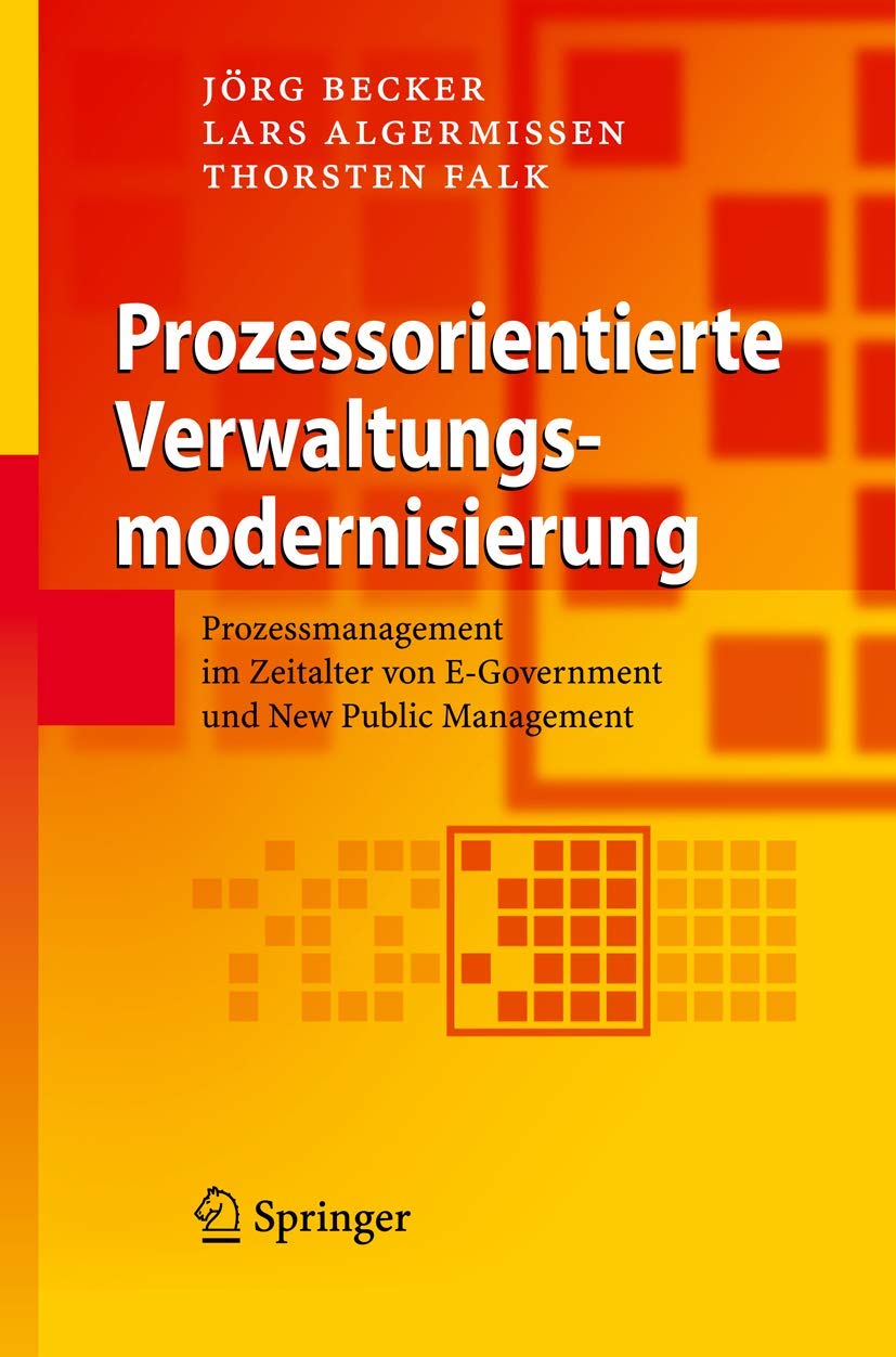 Prozessorientierte Verwaltungsmodernisierung: Prozessmanagement im Zeitalter von E-Government und New Public Management Law